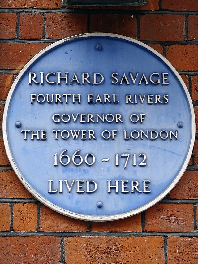 Richard Savage blue plaque - Richard Savage, Fourth Earl Rivers, governer of The Tower Of London 1660-1712 lived here