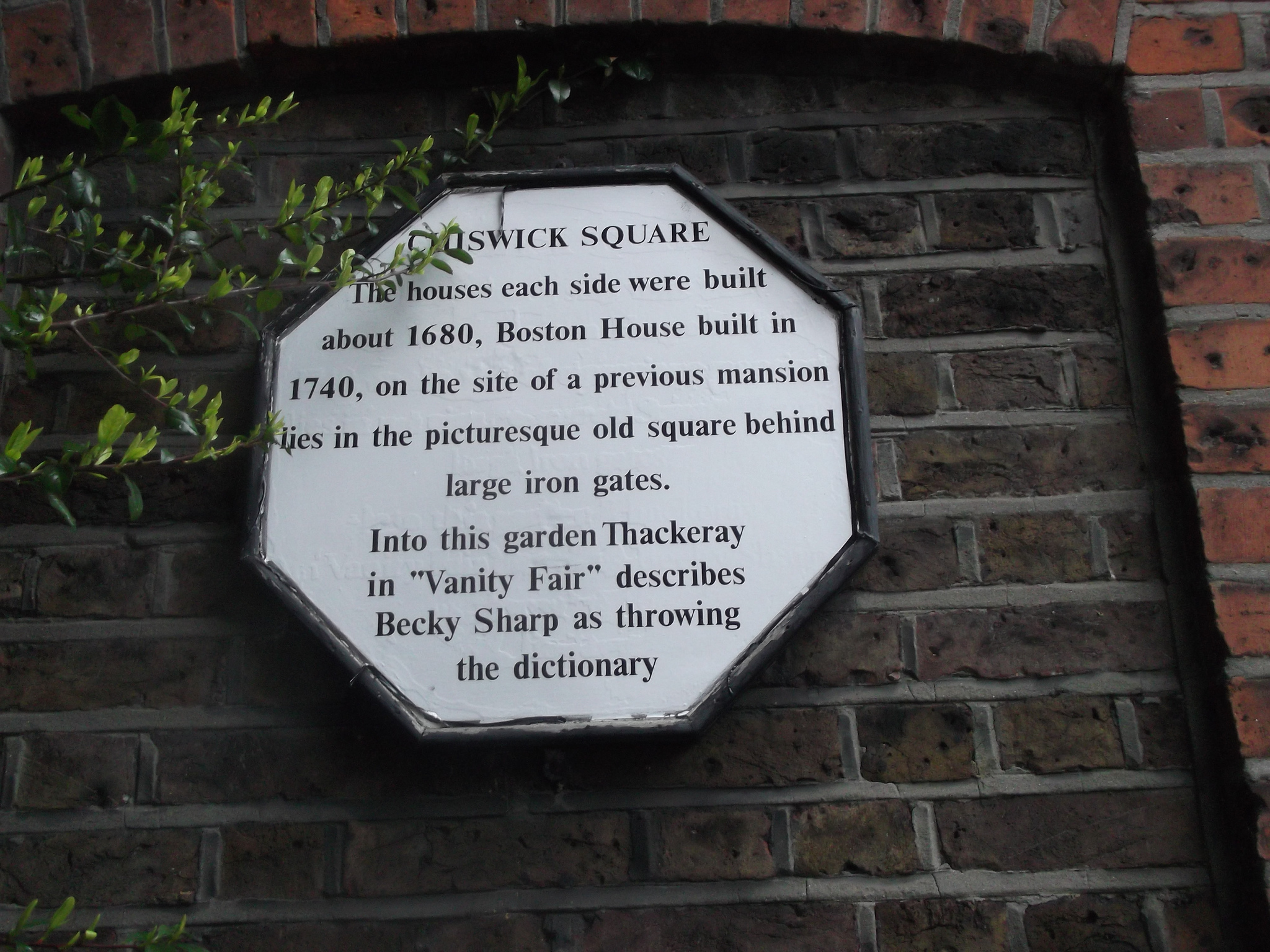Elizabeth Fry white plaque - Chiswick Square  The houses each side were built in about 1680, Boston House built in 1740, on the site of a previous mansion lies in the picturesque old square behind large iron gates.  Into this garden Thackeray in 