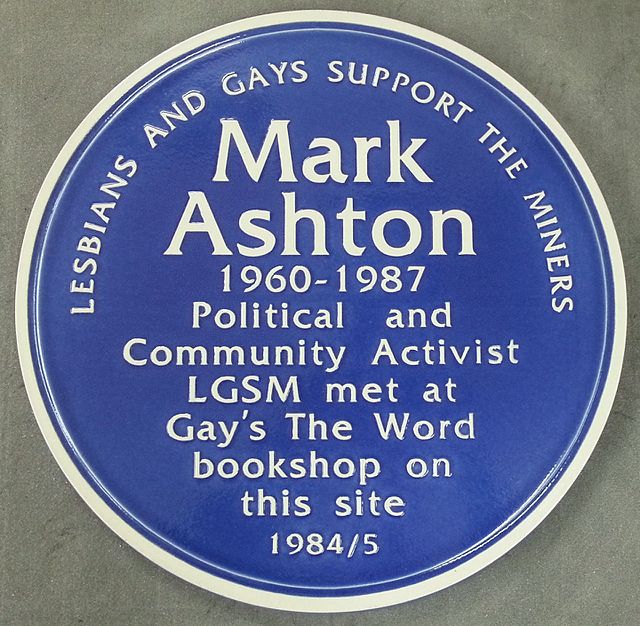 Mark Ashton blue plaque - Mark Ashton 1960-1987 Political and community activist. LGSM met at Gay's The Word bookshop on this site 1984/5