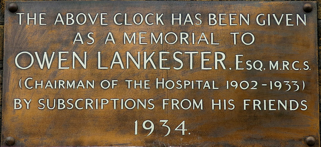 Bronze plaque № 13030 - The above clock has been given as a memorial to Owen Lankester Esq M.R.C.S. (Chairman Of The Hospital 1902-1933) by subscriptions from his friends 1934.