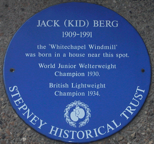 Jack (Kid) Berg blue plaque - Jack (Kid) Berg 1909-1991 the 'Whitechapel Windmill' was born in a house near this spot. World Junior Welterweight Cahmpion 1930. British Lightweight Champion 1934.
