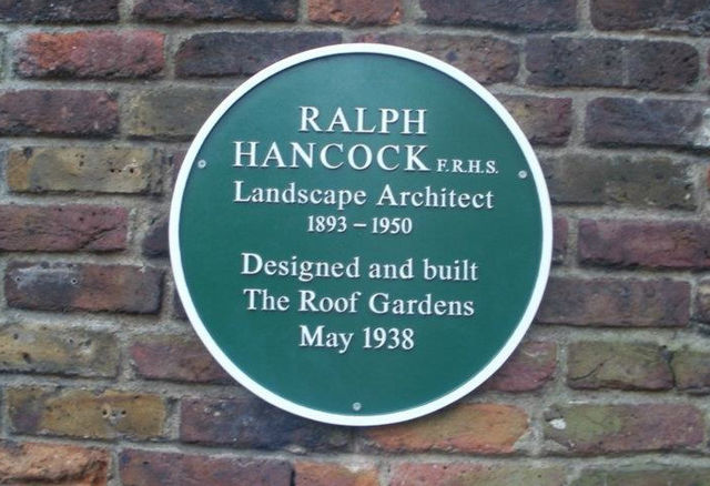 Green plaque № 11891 - Ralph Hancock FRHS landscape architect 1893-1950 designed and built The Roof Gardens May 1938
