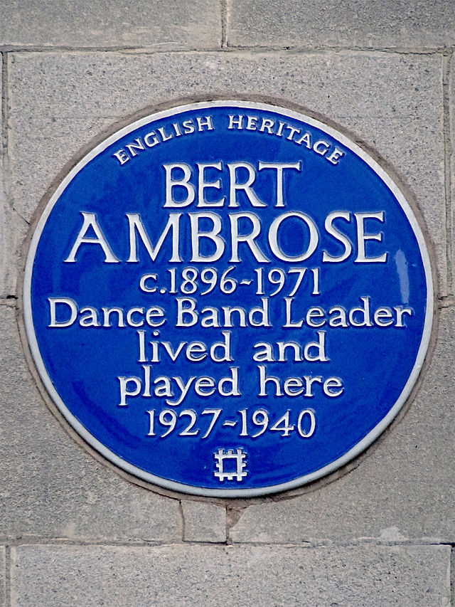Bert Ambrose blue plaque - Bert Ambrose c.1896-1971 Dance Band Leader lived and played here 1927-1940
