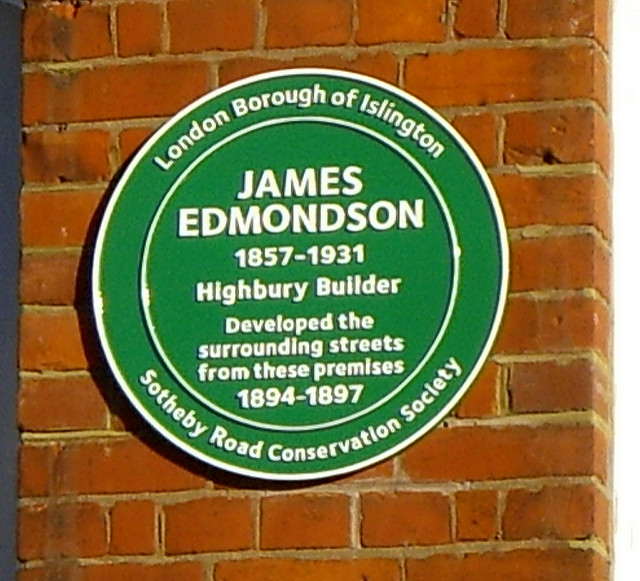 James Edmondson green plaque - James Edmondson  1857-1931  Highbury Builder  Developed the surrounding streets from these premises  1894-1897