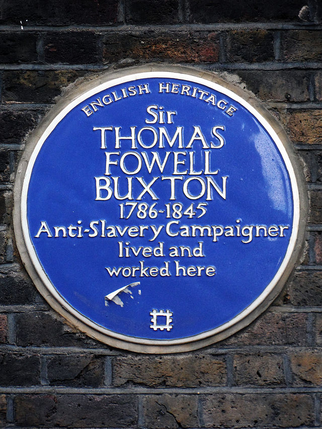 Fowell Buxton blue plaque - Sir Thomas Fowell Buxton 1786-1845 anti-slavery campaigner lived and worked here