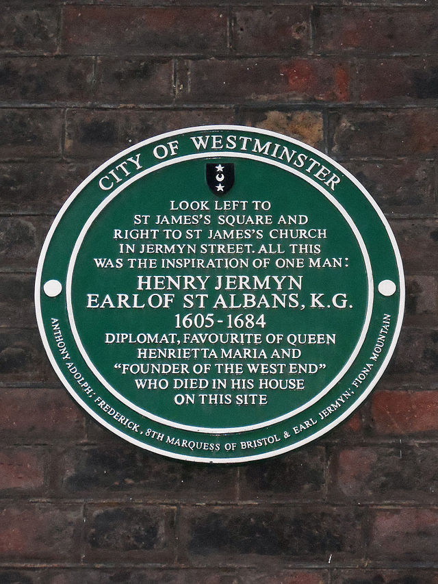 Henry Jermyn green plaque - Look left to St James's Square and right to St James's Church in Jermyn Street. All this was the inspiration of one man: Henry Jermyn Earl of St Albans KG 1605-1684 diplomat, favourite of Queen Henrietta Maria and 