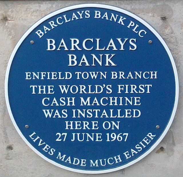 Barclays automated teller machine, Enfield blue plaque - Barclays Bank Enfield Town Branch The world's first cash machine was installed here on 27 June 1967 Lives made much easier