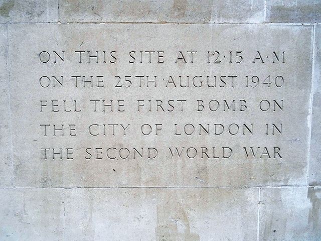 Stone plaque № 4708 - On this site at 12.15 A.M. on the 25th August 1940 fell the first bomb on the City of London in the Second World War