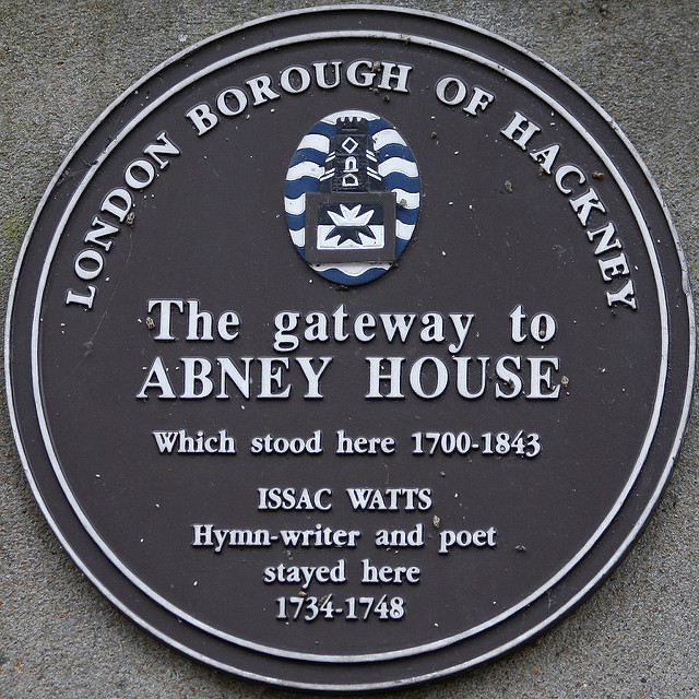 Isaac Watts and Abney House, London brown plaque - The gateway to Abney House Which stood here 1700-1843 Issac Watts Hymn-writer and poet stayed here 1734-1748