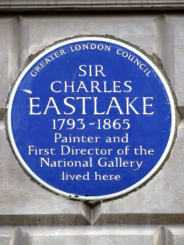 Charles Eastlake blue plaque - Sir Charles Eastlake 1793-1865 painter and first director of the National Gallery lived here