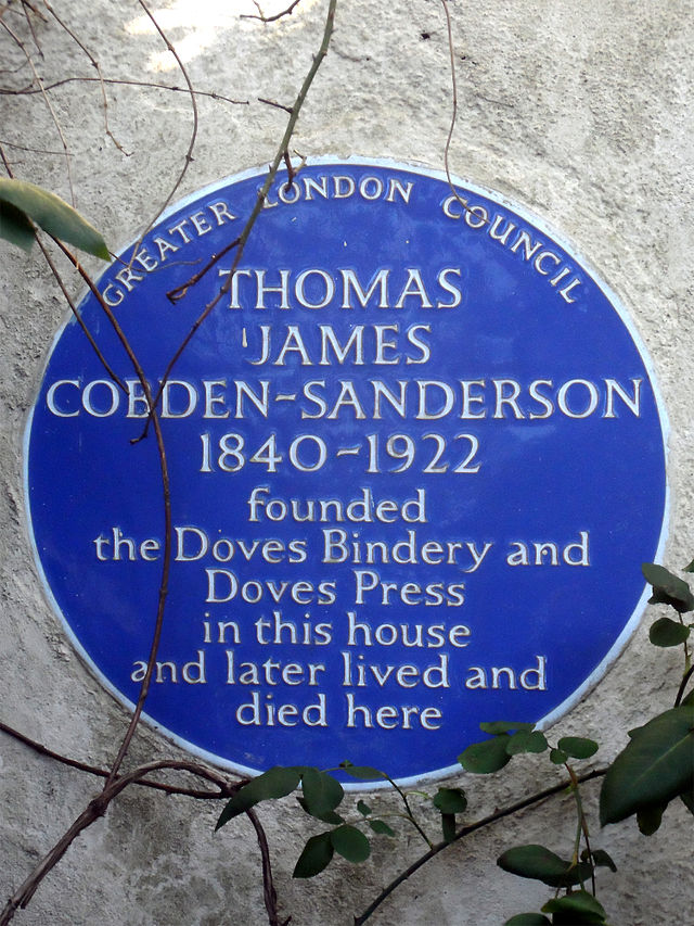 Thomas James Cobden-Sanderson blue plaque - Thomas James Cobden-Sanderson 1840-1922 founded the Doves Bindery and Doves Press in this house and later lived and died here