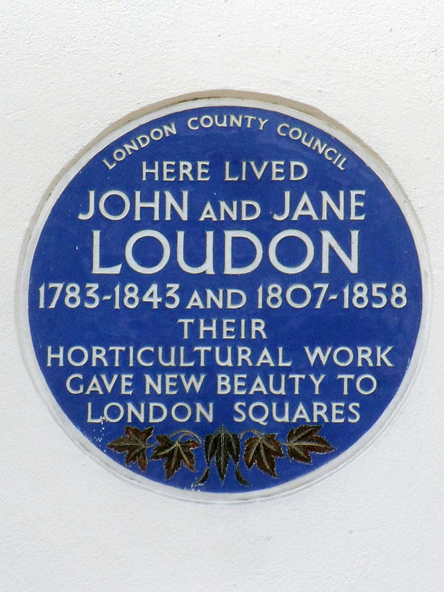 John Loudon and Jane Loudon blue plaque - Here lived John Loudon and Jane Loudon 1783-1843 and 1807-1858. Their horticultural work gave new beauty to London squares
