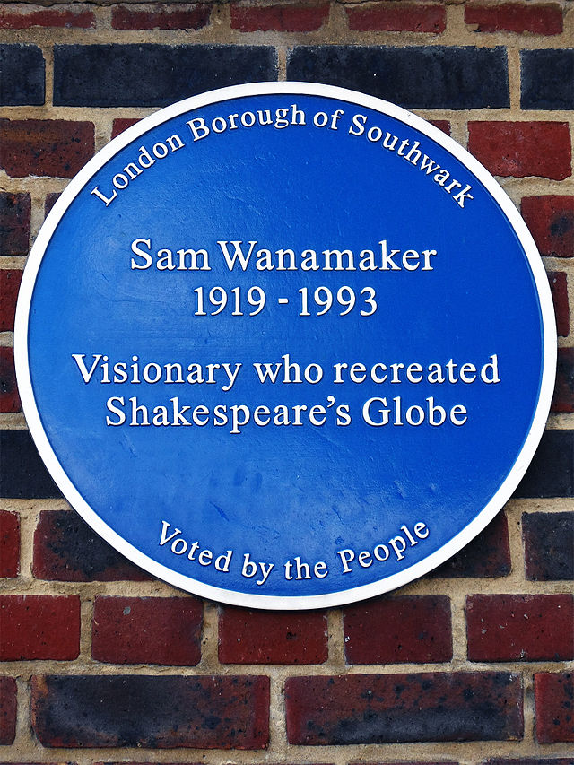 Sam Wanamaker blue plaque - Sam Wanamaker   1919-1993  Visionary who recreated   Shakespeare's Globe