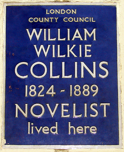 William Wilkie Collins blue plaque - William Wilkie Collins 1824-1889 novelist lived here