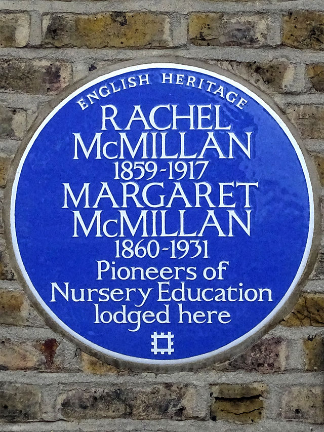 Rachel McMillan and Margaret McMillan blue plaque - Rachel McMillan 1859-1917 Margaret McMillan 1860-1931 pioneers of nursery education lodged here