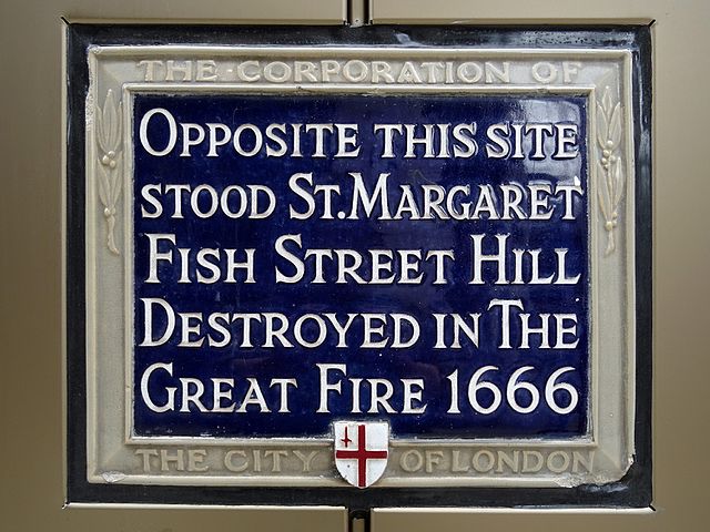 St. Margaret, Fish Street Hill, London blue plaque - Opposite this site stood St. Margaret, Fish Street Hill destroyed in the Great Fire 1666