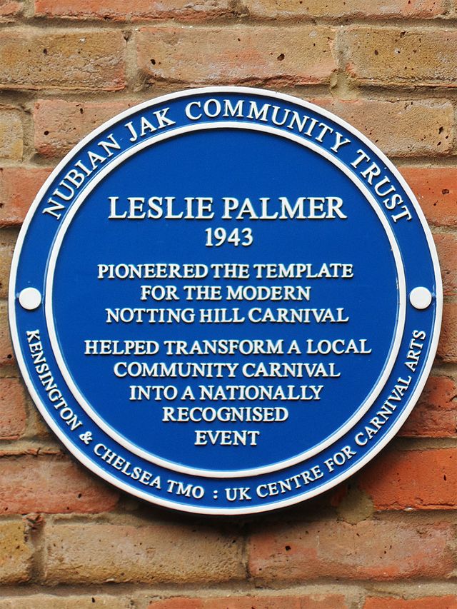 Leslie Palmer blue plaque - Leslie Palmer  1943  Pioneered the template for the modern Notting Hill Carnival,  Helped transform a local community carnival into a nationally recognised event.