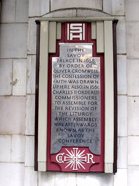 Charles II and Oliver Cromwell grey plaque - In the Savoy Palace, in 1658 by order of Oliver Cromwell, the Confession of Faith was drawn up. Here also, in 1661, Charles II ordered commissioners to assemble for the revision of the liturgy, which assembly was afterwards known as the Savoy Conference