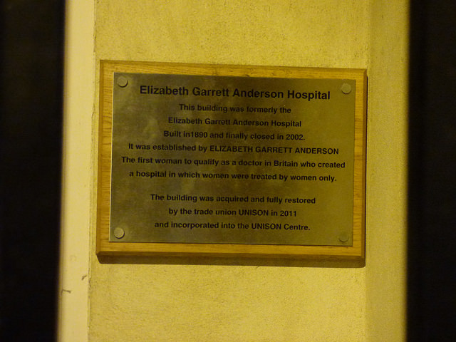 Elizabeth Garrett Anderson and Elizabeth Garrett Anderson Hospital, London brushed metal plaque - Elizabeth Garrett Anderson Hospital  This building was formerly the  Elizabeth Garrett Anderson Hospital  Built in 1890 and finally closed in 2002.  It was established by Elizabeth Garrett Anderson.  The first woman to qualify as a doctor in Britain who created a hospital in which women were treated by women only.    The building was acquired and fully restored by the trade union UNISON in 2011 and was incorporated into the UNISON Centre.