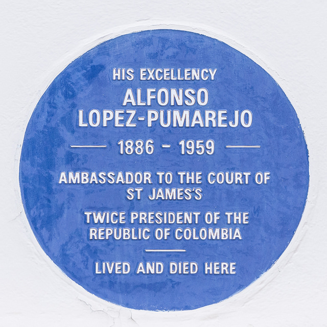 Alfonso Lopez-Pumarejo blue plaque - His Excellency Alfonso Lopez-Pumarejo 1886-1959 Ambassador to the Court of St James's Twice President of the Republic of Colombia lived and died here