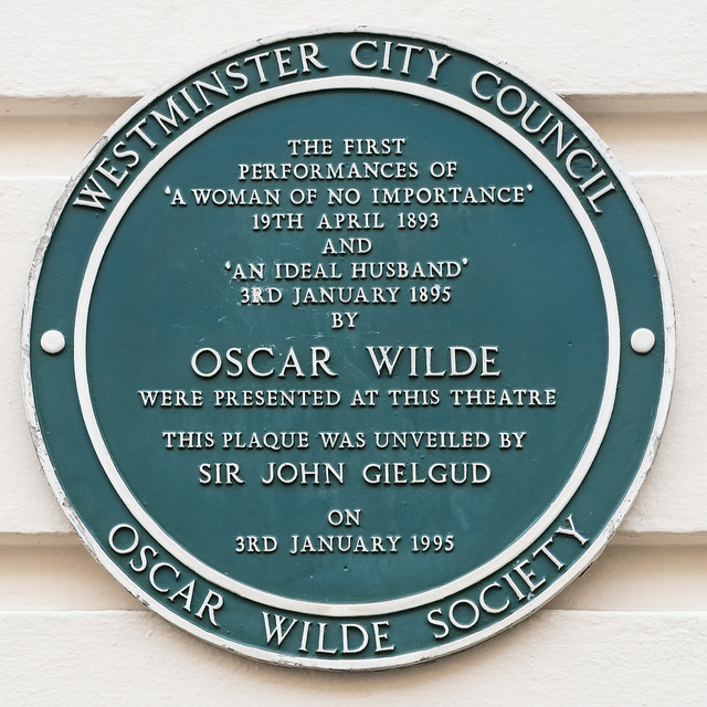 Oscar Wilde green plaque - The first   performances of  'A Woman of no Importance'  19th April 1893  and  'An Ideal Husband'  3rd January 1895  by  Oscar Wilde  were presented at this theatre