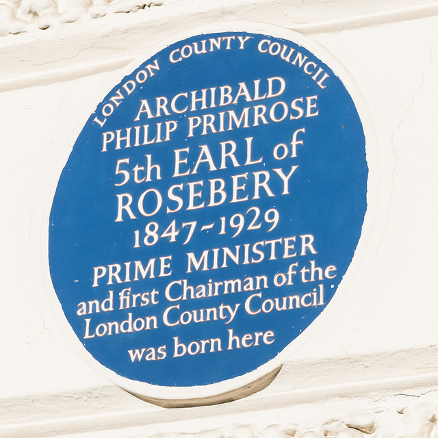 Archibald Primrose blue plaque - Archibald Philip Primrose 5th Earl of Rosebery 1847-1929 Prime Minister and first Chairman of the London County Council was born here