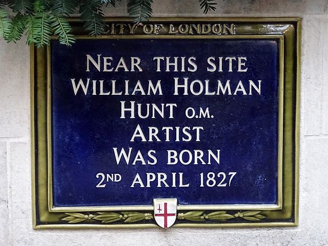 William Holman-Hunt blue plaque - Near this site William Holman Hunt OM Artist Was Born 2nd April 1827