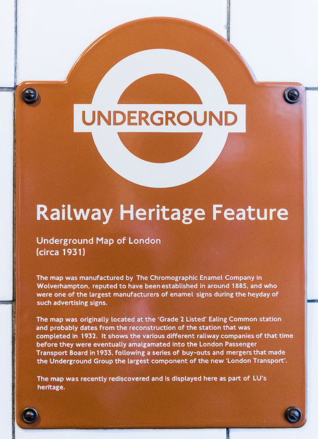London Transport brown plaque - Railway Heritage Feature    Underground Map of London (circa 1931)    The map was manufactured by The Chromographic Enamel Company in Wolverhampton, reputed to have been established in around 1885, and who were one of the largest manufacturers of enamel signs during the heyday of such advertising signs.    The map was originally located at the ‘Grade 2 Listed’ Ealing Common station and probably dates from the reconstruction of the station that was completed in 1932. It shows the various differen