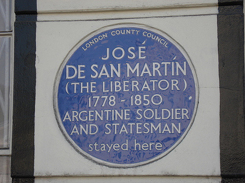 José de San Martín blue plaque - José de San Martín (The Liberator) 1778-1850 Argentine soldier and statesman stayed here