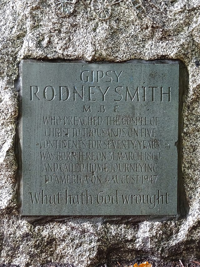 Rodney Smith stone plaque - Gipsy Rodney Smith MBE who preached the Gospel of Christ to thousands on five continents for seventy years was born here on 31st March 1860 and called home journeying to America on 4th August 1947. What hath God wrought
