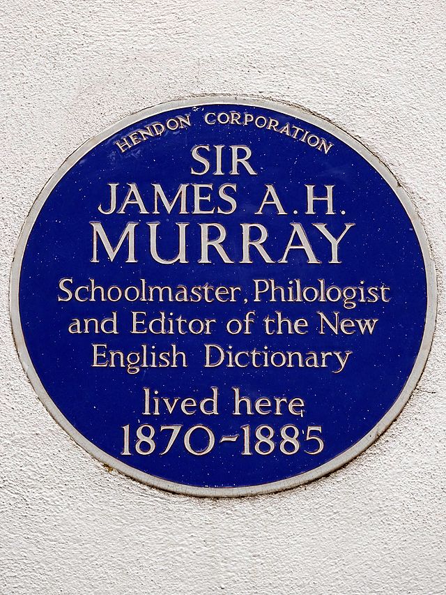 James Murray blue plaque - Sir James A. H. Murray schoolmaster, philologist and editor of the New English Dictionary lived here 1870-1885