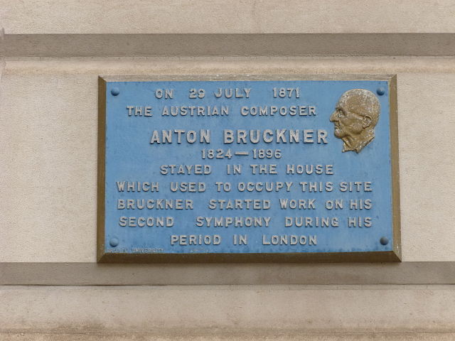 Anton Bruckner blue plaque - On 29 July 1871 the Austrian composer Anton Bruckner 1824-1896 stayed in the house which used to occupy this site Bruckner started work on his second symphony during his period in London