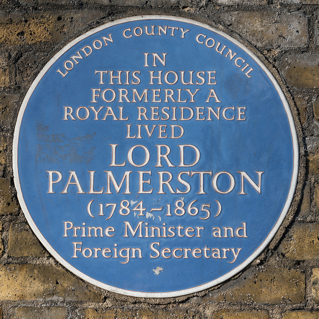 Henry John Temple blue plaque - In this house formerly a royal residence lived Lord Palmerston (1784-1865) Prime Minister and Foreign Secretary