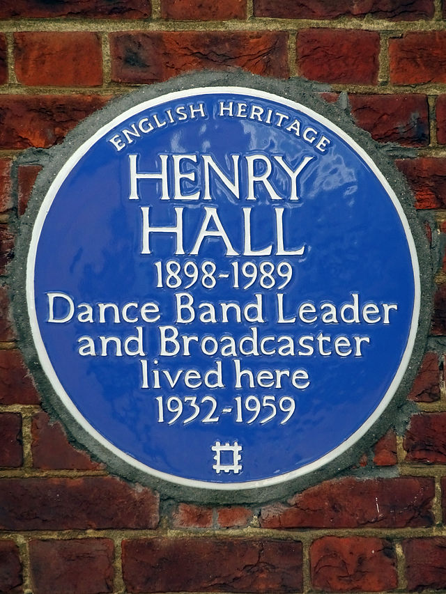 Henry Hall blue plaque - Henry Hall 1898-1989 dance band leader and broadcaster lived here 1932-1959