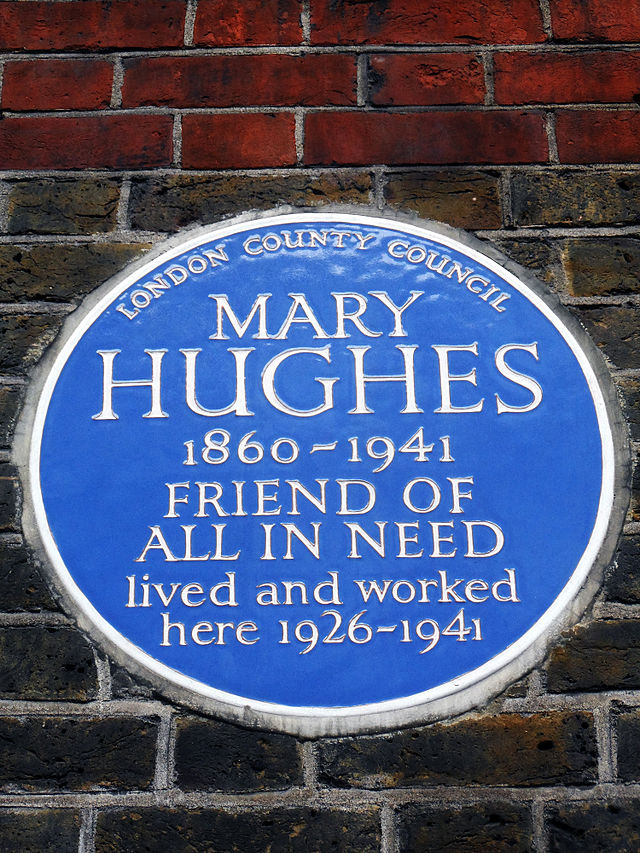 Mary Hughes blue plaque - Mary Hughes (1860-1941), Friend of all in need, lived and worked here 1926-1941.