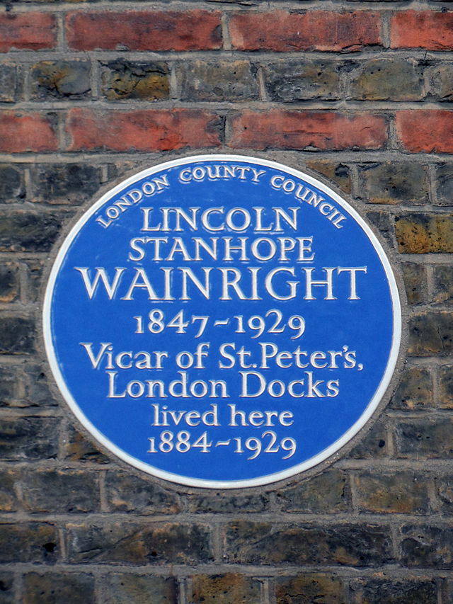 Lincoln Stanhope Wainwright blue plaque - Lincoln Stanhope Wainwright (1847-1929), Vicar of St Peter's, London Docks, lived here 1884-1929.