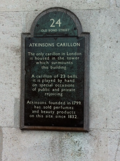 Atkinsons Carillon, James Atkinson, Edward Atkinson, and Atkinsons of London black plaque - Atkinsons Carillon. The only carillon in London is housed in the tower which surrounds this building.  A carillon of 23 bells, it is played by hand on special occasions of public and private rejoicing.  Atkinsons, founded in 1799, has sold perfumes and beauty products on this site since 1832.