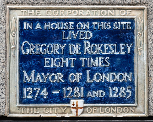 Gregory de Rokesley blue plaque - In a house on this site lived Gregory de Rokesley eight times Mayor of London 1274-1281 and 1285 