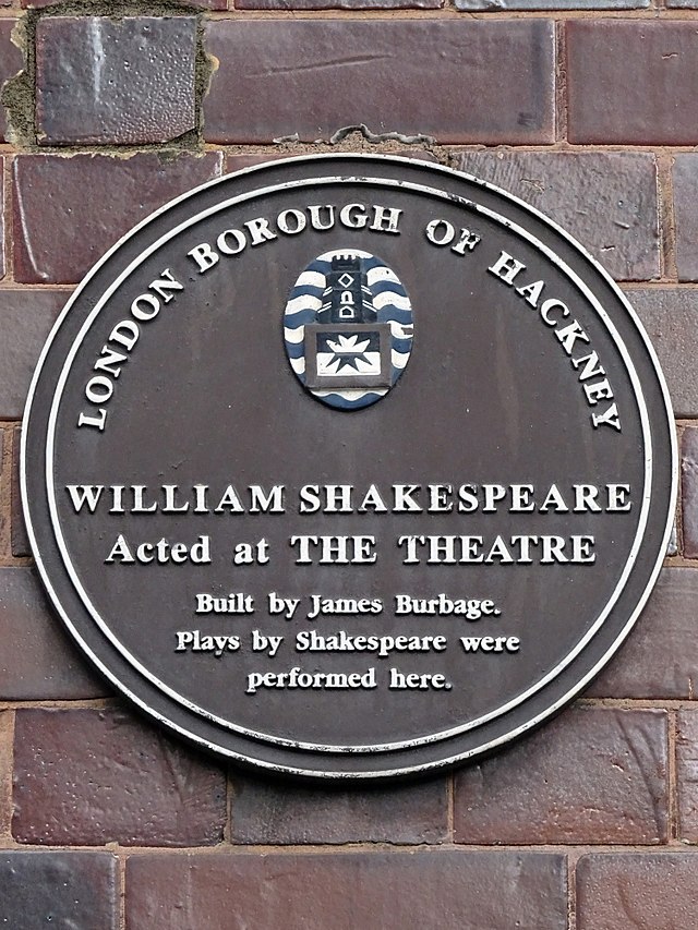 William Shakespeare, James Burbage, and The Theatre, Shoreditch brown plaque - William Shakespeare acted at The Theatre. Built by James Burbage. Plays by Shakespeare were performed here.