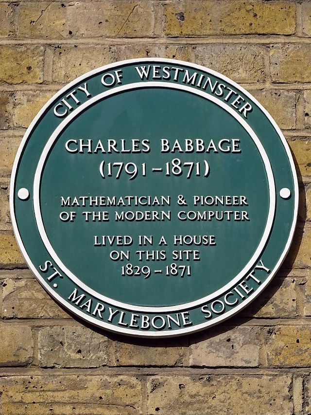 Charles Babbage green plaque - Charles Babbage (1791-1871) mathematician & pioneer of the modern computer lived in a house on this site 1839-1871