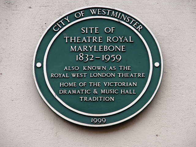 Theatre Royal, Marylebone green plaque - Site of  Theatre Royal  Marylebone  1832-1959  also known as the  Royal West London Theatre  home of the Victorian  dramatic & music hall  tradition