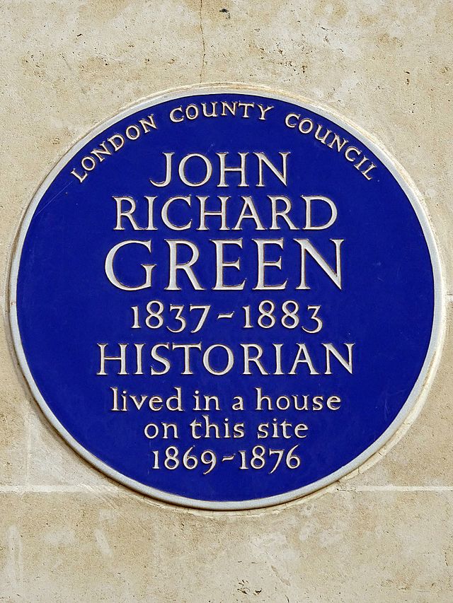 John Richard Green blue plaque - John Richard Green 1837-1883 Historian lived in a house on this site 1869-76