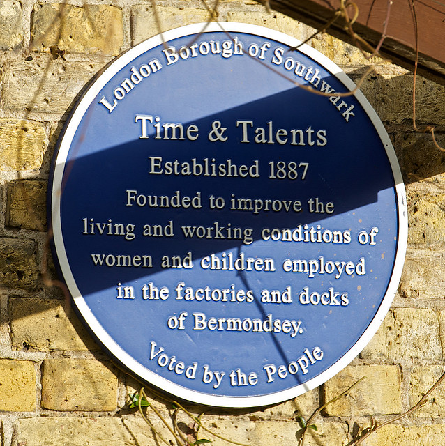Time & Talents blue plaque - Time & Talents Established 1887 Founded to improve the living and working conditions of women and children employed in the factories and docks of Bermondsey.