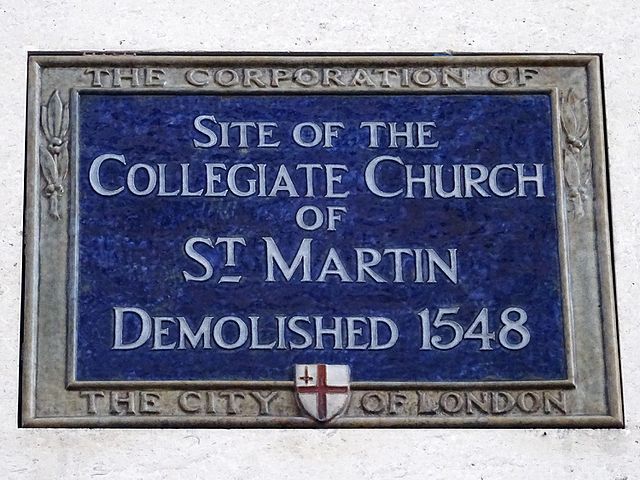 Collegiate Church of St Martin, London blue plaque - Site of the   Collegiate Church   of St Martin   Demolished 1548